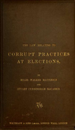 The law relating to corrupt practices at elections and the practice on election petitions with an appendix of statutes, rules and forms_cover