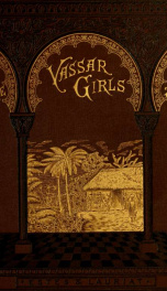Three Vassar girls in South America : a holiday trip of three college girls through the southern continent, up the Amazon, down the Madeira, across the Andes, and up the Pacific coast to Panama_cover