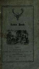Robin Hood: a collection of all the ancient poems, songs, and ballads, now extant, relative to that celebrated English outlaw: to which are prefixed historical anecdotes of his life_cover