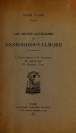 Les amitiés littéraires de Desbordes-Valmore: I. Chateaubriand. II.Lamartine. III.Aimé de loy. V.Werther a Lyon_cover