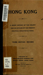 Hong Kong; short history of the colony and an outline of the present political situation in China_cover