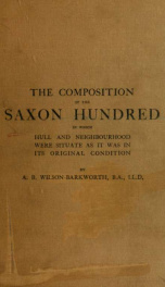 The composition of the Saxon Hundred in which Hull and neighbourhood were situate as it was in its original condition_cover