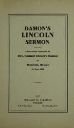 Damon's Lincoln sermon : a discourse preached by Rev. Samuel Chenery Damon in Honolulu, Hawaii, 14 May, 1865_cover