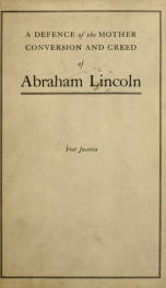 A defence of Lincoln's mother, conversion and creed; being an open letter to the author of "The soul of Abraham Lincoln,"_cover