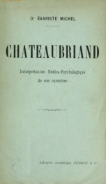 Chateaubriand: interprétation médico-psychologique de son caractère_cover