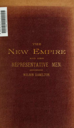 The new empire and her representative men; or, The Pacific coast, its farms, mines, vines, wines, orchards, and interests; its productions, industries and commerce, with interesting biographies and modes of travel_cover