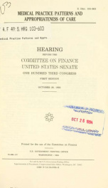 Medical practice patterns and appropriateness of care : hearing before the Committee on Finance, United States Senate, One Hundred Third Congress, first session, October 26, 1993_cover