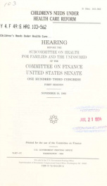 Children's needs under health care reform : hearing before the Subcommittee on Health for Families and the Uninsured of the Committee on Finance, United States Senate, One Hundred Third Congress, first session, November 30, 1993_cover