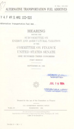 Alternative transportation fuel additives : hearing before the Subcommittee on Energy and Agricultural Taxation of the Committee on Finance, United States Senate, One Hundred Third Congress, first session, September 29, 1993_cover