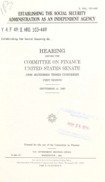 Establishing the Social Security Administration as an independent agency : hearing before the Committee on Finance, United States Senate, One Hundred Third Congress, first session, September 14, 1993_cover