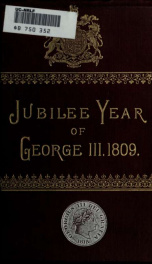 The Jubilee of George the Third ... An account of the celebration ... of the forty-ninth anniversary of his reign, 25th October, 1809 .._cover