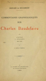 Commentaires graphologiques sur Charles Baudelaire : avec 4 portraits, 12 autographes, hors texte et 6 lettres inédites_cover