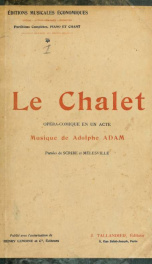 Le châlet; opéra-comique en un acte. Paroles de Scribe et Mélesville_cover