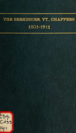 The Berkshire, Vermont, Chaffees, and their descendants, 1801-1911. A short biography of Comfort Chaffee and his wife, Lucy Stow, early settlers of Berkshire, with a full record of their descendants for six generations, and also an account of the ancestry_cover