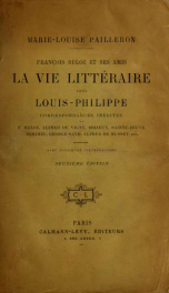 François Buloz et ses amis : la vie littéraire sous Louis Philippe : correspondance inédites de François Buloz ... [et al.]_cover