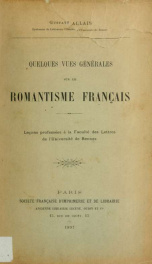 Quelques vues générales sur le romantisme français : leçons professées à la Faculté des lettres de l'Université de Rennes_cover