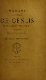 Madame la comtesse de Genlis, sa vie, son oeuvre, sa mort (1746-1830) : d'après des documents inédits_cover