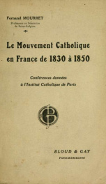 Le mouvement catholique en France de 1830 à 1850 : conférences données à l'Institut Catholique de Paris_cover