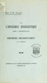 De l'influence eucharistique sur l'apostolat des premiers missionnaires au Canada : conférence lue au Congrès eucharistique de Montréal, septembre 1910_cover