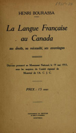 La Langue française au Canada : ses droits, sa nécessité, ses avantage ; discours prononcé au Monument national, le 19 mai 1915, sous les auspices du Comité régional de Montréal de l'A.C.J.C_cover