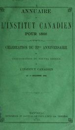 Annuaire de l'Institut canadien pour 1866 : célébration du 22me anniversaire et inauguration du nouvel édifice de l'Institut canadien, le 17 décembre 1866_cover