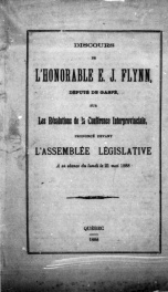 Discours de l'Honorable E.J. Flynn, député de Gaspé, sur les résolutions de la Conférence interprovinciale, prononcé devant l'Assemblée législative à sa séance du lundi le 12 mai 1888 [microforme]_cover