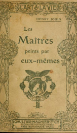 Les maîtres peints par eux-mêmes : sculpteurs, peintres, architectes, musiciens, artistes dramatiques_cover