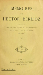 Mémoires de Hector Berlioz comprenant ses voyages en Italie, en Allemagne, en Russie et en Angleterre, 1803-1865 2_cover