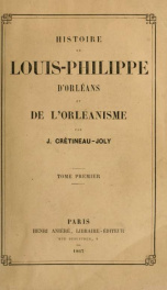 Histoire de Louis-Philippe d'Orléans et de l'Orléanisme 1_cover