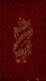 Religious denominations of the world : comprising a general view of the origin, history, and condition of the various sects of Christians, the Jews, and Mahometans, as well as the pagan forms of religions ... with sketches of the founders of various relig_cover