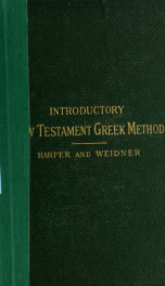 An introductory New Testament Greek method. Together with a manual, containing text and vocabulary of Gospel of John and lists of words, and the elements of New Testament Greek grammar_cover