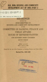 H.R. 3838, Housing and Community Development Act of 1994 : hearings before the Subcommittee on Housing and Community Development of the Committee on Banking, Finance, and Urban Affairs, House of Representatives, One Hundred Third Congress, second session _cover