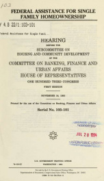 Federal assistance for single family homeownership : hearing before the Subcommittee on Housing and Community Development of the Committee on Banking, Finance, and Urban Affairs, House of Representatives, One Hundred Third Congress, first session, Novembe_cover