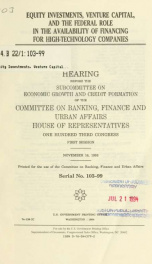Equity investments, venture capital, and the federal role in the availability of financing for high-technology companies : hearing before the Subcommittee on Economic Growth and Credit Formation of the Committee on Banking, Finance, and Urban Affairs, Hou_cover