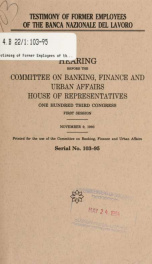 Testimony of former employees of the Banca nazionale del lavoro : hearing before the Committee on Banking, Finance, and Urban Affairs, House of Representatives, One Hundred Third Congress, first session, November 9, 1993_cover