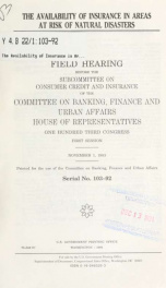 The availability of insurance in areas at risk of natural disasters : field hearing before the Subcommittee on Consumer Credit and Insurance of the Committee on Banking, Finance, and Urban Affairs, House of Representatives, One Hundred Third Congress, fir_cover