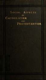Social aspects of Catholicism and Protestantism in their civil bearing upon nations : translated and adapted by Henry Bellingham_cover