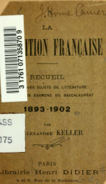 La composition française; recueil de tous les sujets de littérature proposés aux examens du baccalauréat, 1893-1902_cover