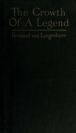 The growth of a legend; a study based upon the German accounts of francs-tireurs and "atrocities" in Belgium_cover