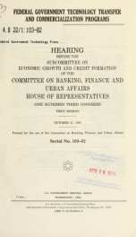 Federal government technology transfer and commercialization programs : hearing before the Subcommittee on Economic Growth and Credit Formation of the Committee on Banking, Finance, and Urban Affairs, House of Representatives, One Hundred Third Congress, _cover
