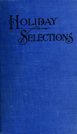 Holiday selections for readings and recitations, specially adapted to Christmas, New Year, Valentine's day, Washington's birthday, Easter, Arbor day, Decoration day, Fourth of July, and Thanksgiving_cover