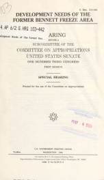 Development needs of the former Bennett freeze area : hearing before a subcommittee of the Committee on Appropriations, United States Senate, One Hundred Third Congress, first session, special hearing_cover