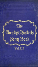 The Christy's Minstrels' song book : sixty songs with choruses and pianoforte accompaniments 3_cover