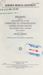 Durable medical equipment : hearing before a subcommittee of the Committee on Appropriations, United States Senate, One Hundred Third Congress, second session, special hearing_cover