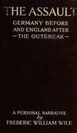 The assault; Germany before the outbreak and England in war-time; a personal narrative_cover