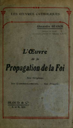 L'oeuvre de la Propagation de la foi : ses origines, ses commencements, ses progrès_cover