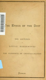 The ethics of the dust; ten lectures to little housewives on the elements of crystallizaion_cover