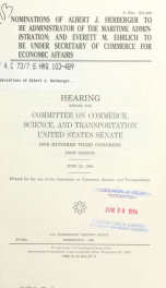 Nominations of Albert J. Herberger to be administrator of the Maritime Administration; and Everett M. Ehrlich to be Under Secretary of Commerce for Economic Affairs : hearing before the Committee on Commerce, Science, and Transportation, United States Sen_cover