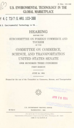 U.S. environmental technology in the global marketplace : hearing before the Subcommittee on Foreign Commerce and Tourism of the Committee on Commerce, Science, and Transportation, United States Senate, One Hundred Third Congress, first session, June 24, _cover