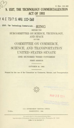 S. 1537, the technology Commercialization Act of 1993 : hearing before the Subcommittee on Science, Technology, and Space of the Committee on Commerce, Science, and Transportation, United States Senate, One Hundred Third Congress, first session, October 2_cover